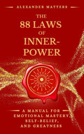 The 88 Laws of Inner-Power: A Manual for Emotional Mastery, Self-Belief, and Greatness