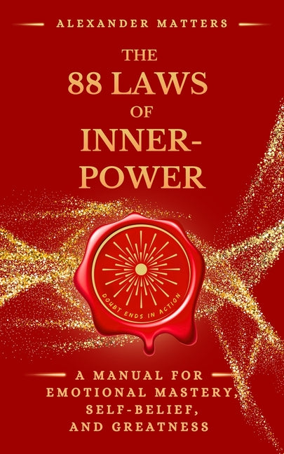 The 88 Laws of Inner-Power: A Manual for Emotional Mastery, Self-Belief, and Greatness