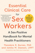 Essential Clinical Care for Sex Workers: A Sex-Positive Handbook for Mental Health Practitioners