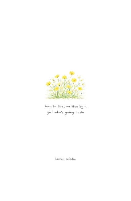 how to live; written by a girl who's going to die