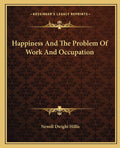 Happiness And The Problem Of Work And Occupation