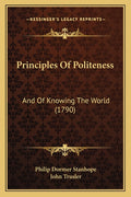 Principles Of Politeness: And Of Knowing The World (1790)