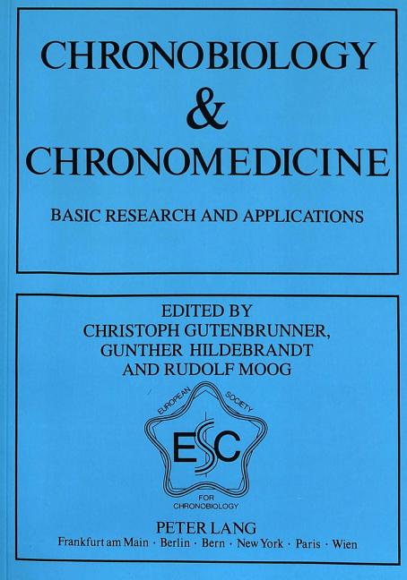 Chronobiology & Chronomedicine: Basic Research and Applications- Proceedings of the 7th Annual Meeting of the European Society for Chronobiology, Marb