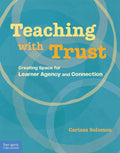 Teaching with Trust: Creating Space for Learner Agency and Connection