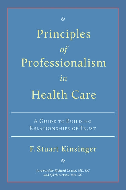 Principles of Professionalism in Health Care: A Guide to Building Relationships of Trust