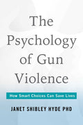 Psychology of Gun Violence: How Smart Choices Can Save Lives