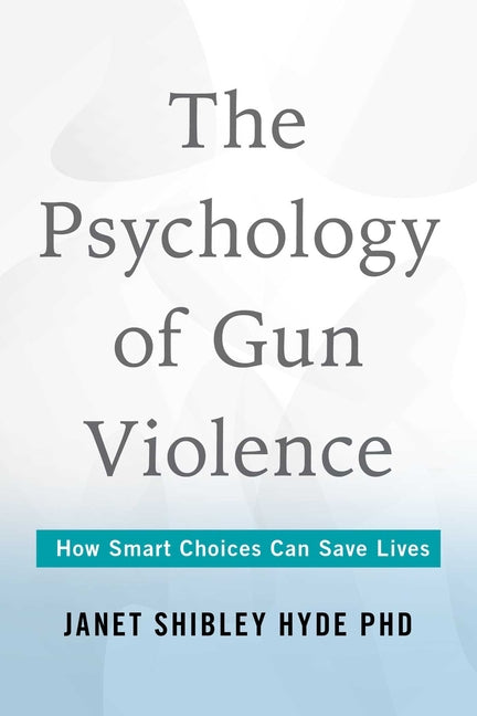 Psychology of Gun Violence: How Smart Choices Can Save Lives