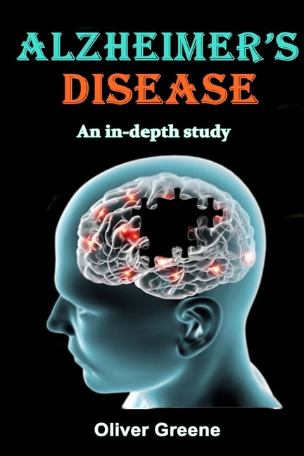 Alzheimer's Disease: An In-Depth Study
