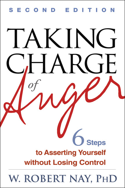 Taking Charge of Anger: Six Steps to Asserting Yourself Without Losing Control