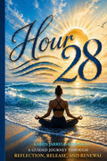 Hour Twenty-Eight: Time Doesn't Heal All Wounds. Work Does.