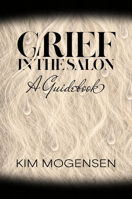 Grief in the Salon: A Guidebook
