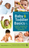 Baby and Toddler Basics: Expert Answers to Parents' Top 150 Questions (Second Edition, Second)