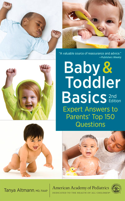 Baby and Toddler Basics: Expert Answers to Parents' Top 150 Questions (Second Edition, Second)