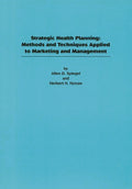 Strategic Health Planning: Methods and Techniques Applied to Marketing/Management