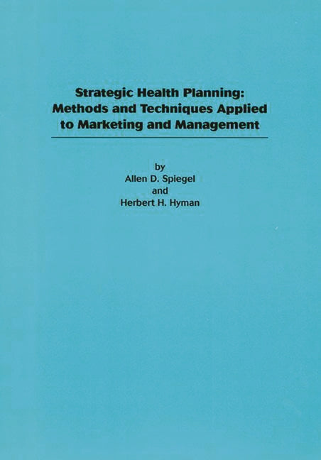 Strategic Health Planning: Methods and Techniques Applied to Marketing/Management