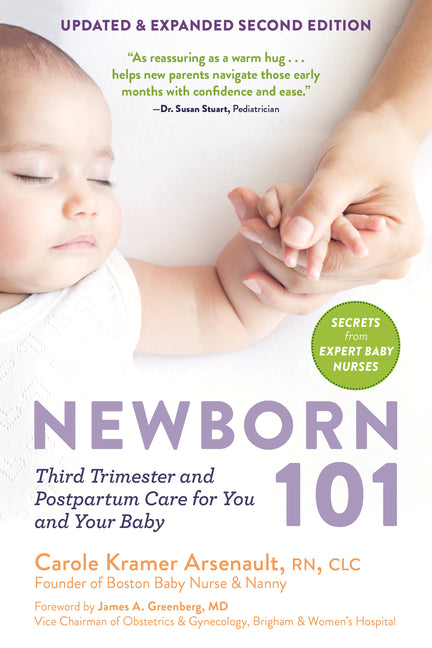 Newborn 101: Third Trimester and Postpartum Care for You and Your Baby - Secrets from Expert Baby Nurses (Updated & Expanded Second)