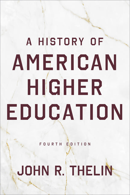 A History of American Higher Education, fourth edition
