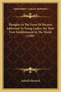 Thoughts In The Form Of Maxims Addressed To Young Ladies, On Their First Establishment In The World (1789)