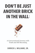 Don't Be Just Another Brick in the Wall: A Conversational Journey with Truth & Self-Becoming