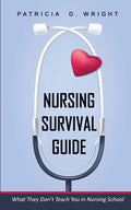 Nursing Survival Guide: What They Don't Teach You in Nursing School