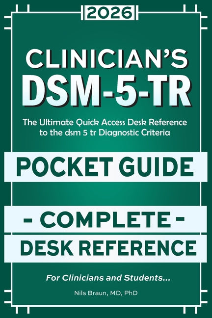 DSM-5-Tr Clinician's Pocket Guide: The Ultimate Quick Access Desk Reference to the dsm 5 tr Diagnostic Criteria