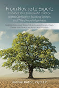 From Novice to Expert - Enhance Your Therapeutic Practice with 6 Confidence-Building Secrets and 7 Key Knowledge Areas: Build Confidence and Master Sk