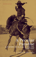 A Peculiar Paradise: A History of Blacks in Oregon, 1788-1940 (Second Edition, Second Edition, Published in Cooperation with Oregon Black Pioneers)