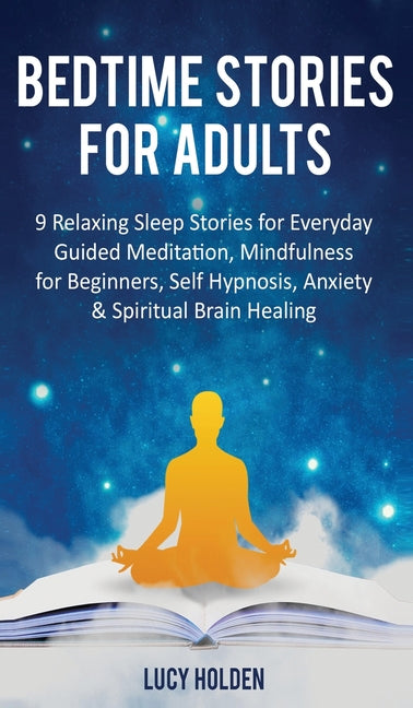 Bedtime Stories for Adults: 9 Relaxing Sleep Stories for Everyday Guided Meditation, Mindfulness for Beginners, Self-Hypnosis, Anxiety & Spiritual Bra
