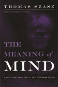 Meaning of Mind: Language, Morality, and Neuroscience