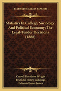 Statistics In College; Sociology And Political Economy; The Legal-Tender Decisions (1888)