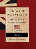 FROM THE PARENT STEM. England and the Making of America: Part III: 1774 - 1775