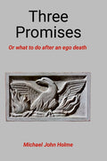 Three Promises: Or what to do after an ego death