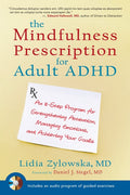 The Mindfulness Prescription for Adult ADHD: An 8-Step Program for Strengthening Attention, Managing Emotions, and Achieving Your Goals [With CD (Audio)]