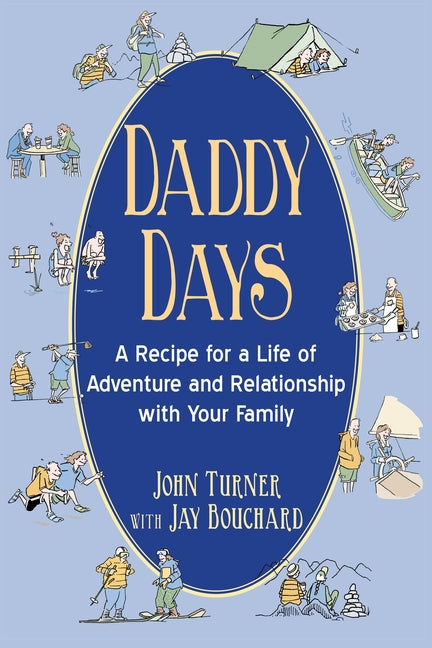 Daddy Days: A Recipe for a Life of Adventure and Relationship with Your Family