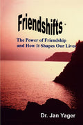 Friendshifts: The Power of Friendship and How It Shapes Our Lives (Revised)