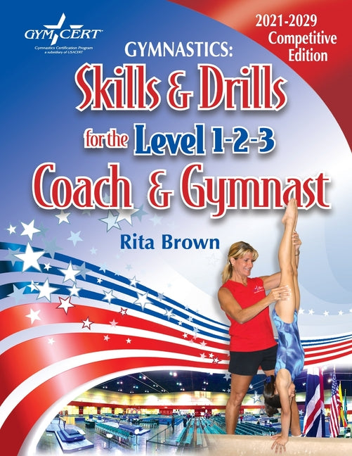 Gymnastics: Skills & Drills for the Level 1, 2 & 3 Coach & Gymnast (- Competitive 1-3)