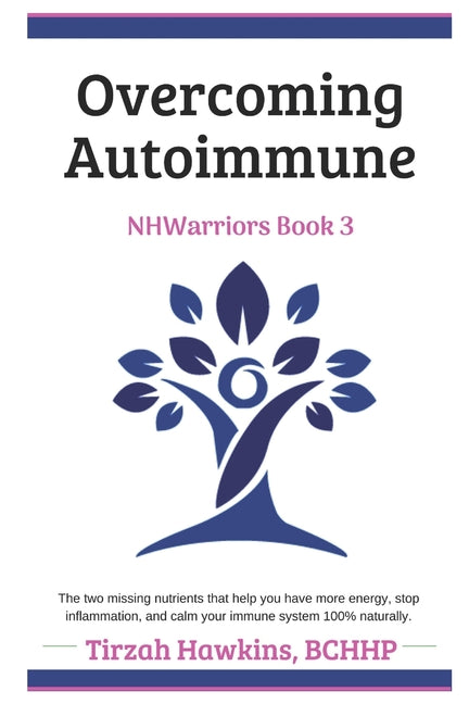 Overcoming Autoimmune: The two missing nutrients that help you have more energy, stop inflammation, and calm your immune system 100% naturall