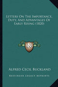 Letters On The Importance, Duty, And Advantages Of Early Rising (1820)