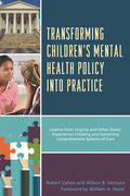 Transforming Children's Mental Health Policy into Practice: Lessons from Virginia and Other States' Experiences Creating and Sustaining Comprehensive