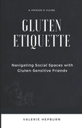 Gluten Etiquette: Navigating Social Spaces with Gluten-Sensitive Friends