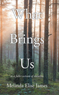 What Brings Us: to a fuller version of ourselves
