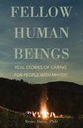 Fellow Human Beings: Real Stories of Caring for People with Mh/IDD