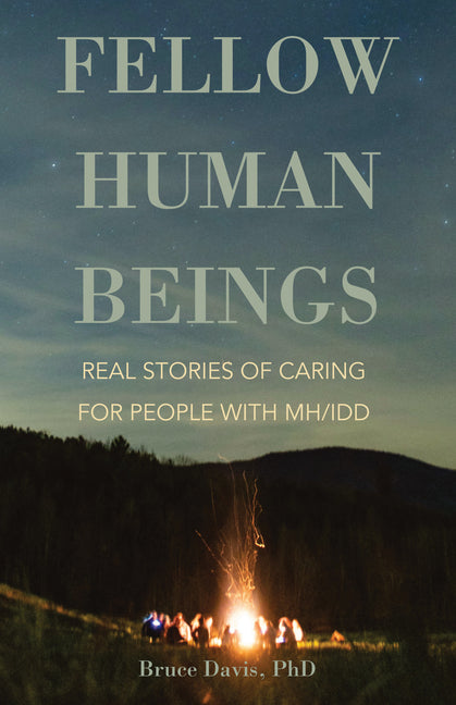 Fellow Human Beings: Real Stories of Caring for People with Mh/IDD