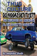 Thug Culture: Do Niggaz Get It Yet? The Neuroses Of American Black Society's Condition