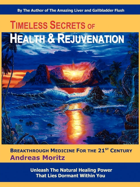 Timeless Secrets of Health and Rejuvenation: Breakthrough Medicine for the 21st Century