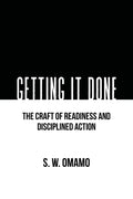 Getting It Done - The Craft of Readiness and Disciplined Action