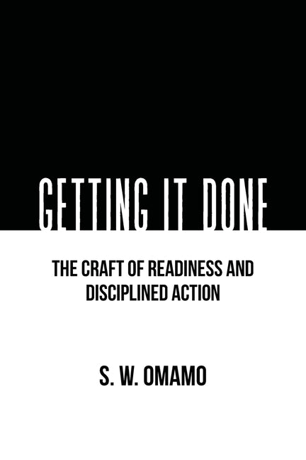 Getting It Done - The Craft of Readiness and Disciplined Action