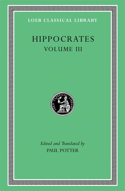 Hippocrates, Volume III: Wounds in the Head. in the Surgery. Fractures. Joints. Instruments of Reduction