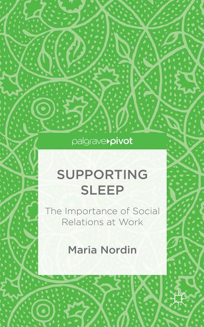 Supporting Sleep: The Importance of Social Relations at Work (2015)