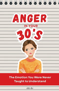 Anger in Your 30s: The Emotion You Were Never Taught to Understand